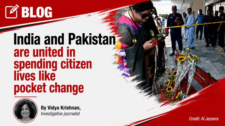 [Blog] India and Pakistan are united in spending citizen lives like pocket change